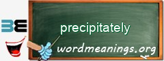 WordMeaning blackboard for precipitately
